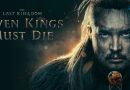 The Last Kingdom: Seven Kings Must Die